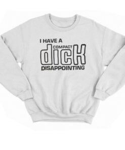 I Have A Compact Dick T shirt 4