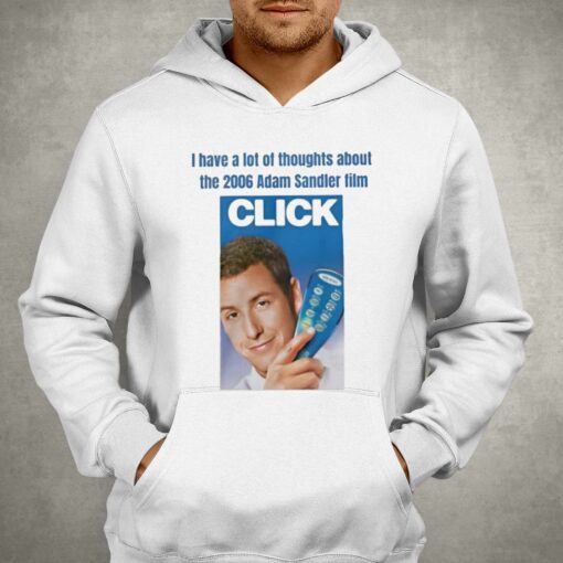 I Have A Lot Of Thoughts About The 2006 Adam Sandler Film Click T-shirt