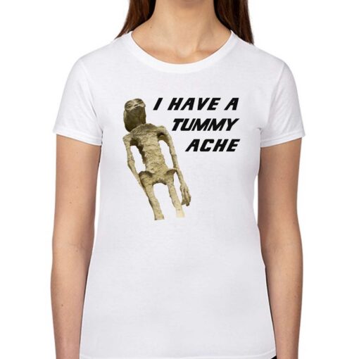 I Have A Tummy Ache Shirt