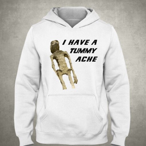 I Have A Tummy Ache Shirt