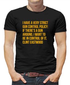 I Have A Very Strict Gun Control Policy Shirt I Have A Very Strict Gun Control Policy Shirt