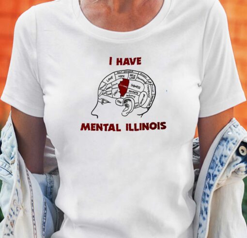 I Have Mental Illinois Shirt That Go Hard T-shirt