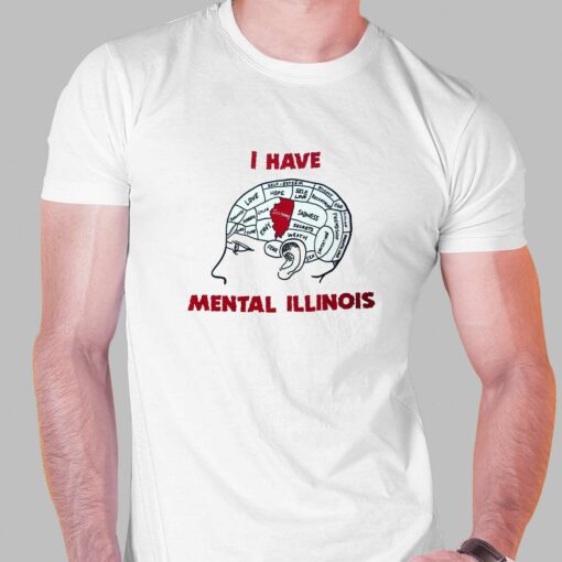 I Have Mental Illinois T-shirt