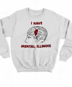 I Have Mental Illinois T shirt 4