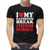 I Heart My Bathroom Break Doom Scroll T-shirt