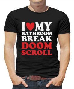 I Heart My Bathroom Break Doom Scroll T-shirt I Heart My Bathroom Break Doom Scroll T-shirt