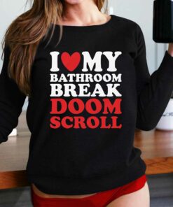 I Heart My Bathroom Break Doom Scroll T-shirt I Heart My Bathroom Break Doom Scroll T-shirt