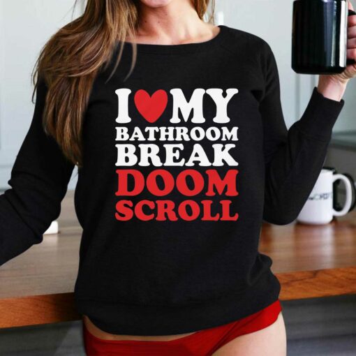 I Heart My Bathroom Break Doom Scroll T-shirt