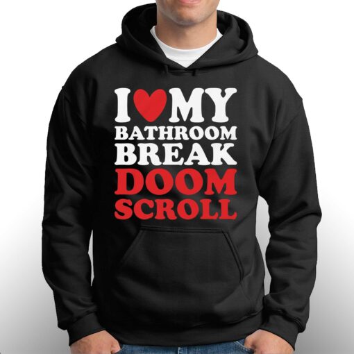 I Heart My Bathroom Break Doom Scroll T-shirt