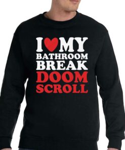 I Heart My Bathroom Break Doom Scroll T shirt 4