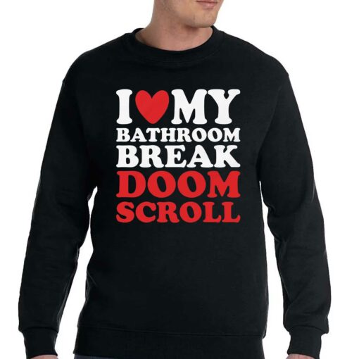 I Heart My Bathroom Break Doom Scroll T-shirt