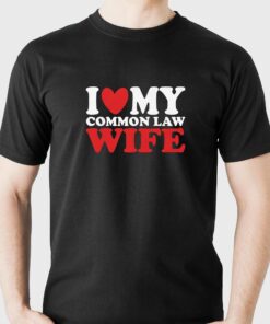 I Heart My Common Law Wife T-shirt I Heart My Common Law Wife T-shirt