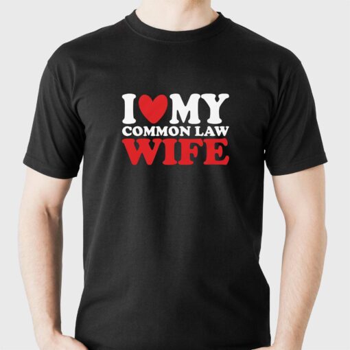 I Heart My Common Law Wife T-shirt