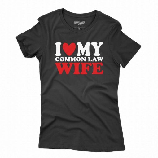 I Heart My Common Law Wife T-shirt