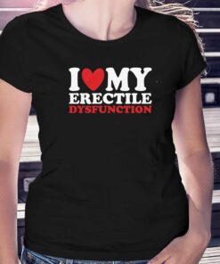 I Heart My Erectile Dysfunction T-shirt I Heart My Erectile Dysfunction T-shirt
