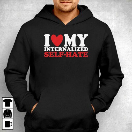 I Heart My Internalized Self-hate T-shirt