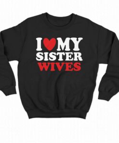 I Heart My Sister Wives T shirt 4