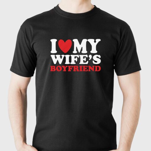 I Heart My Wife’s Boyfriend T-shirt