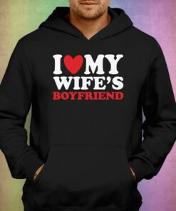 I Heart My Wifes Boyfriend T shirt 3