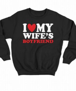 I Heart My Wifes Boyfriend T shirt 4