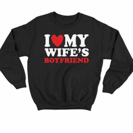 I Heart My Wife’s Boyfriend T-shirt