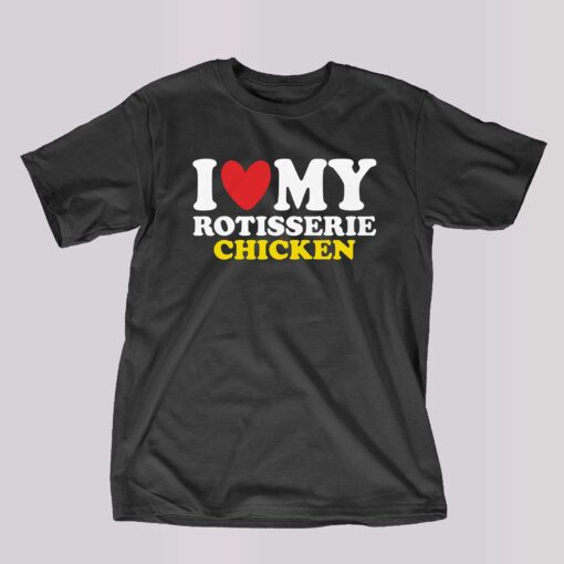 I Heart Rotisserie Chicken Shirt