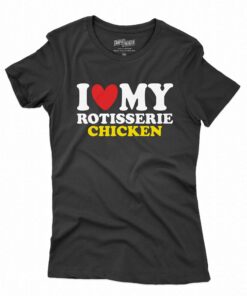 I Heart Rotisserie Chicken Shirt I Heart Rotisserie Chicken Shirt