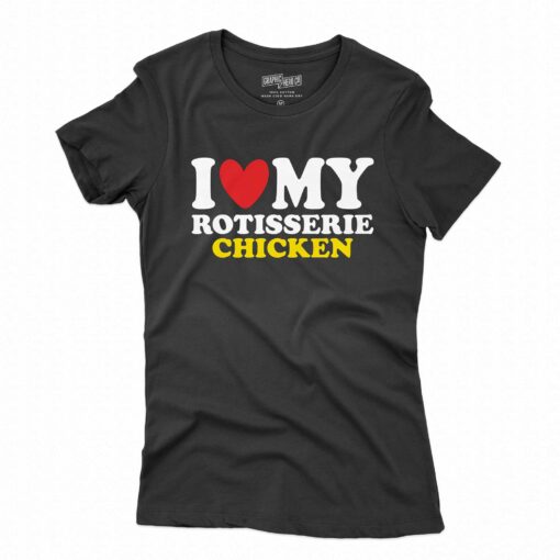 I Heart Rotisserie Chicken Shirt