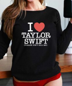 I Heart Taylor Swift Please Don’t Kill Me Shirt I Heart Taylor Swift Please Don’t Kill Me Shirt