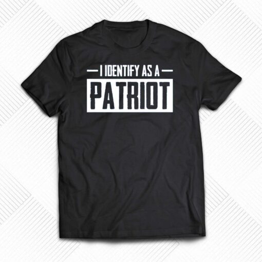 I Identify As A Patriot T-shirt