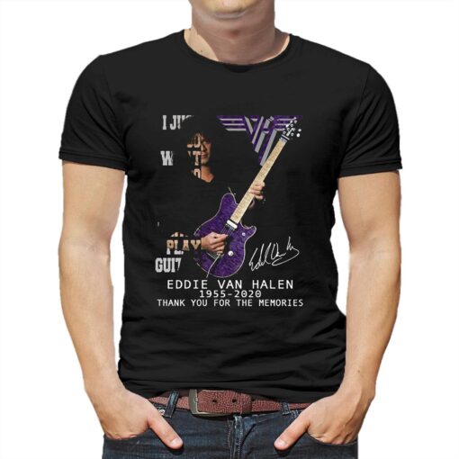 I Just Do What I Do Best And Thats Play Guitar Eddie Van Halen 1955 – 2020 Thank You For The Memories T-shirt