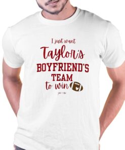 I Just Want Taylors Boyfriend’s Team To Win Taylor Swift Travis Kelce T-shirt Sweatshirt I Just Want Taylors Boyfriend’s Team To Win Taylor Swift Travis Kelce T-shirt Sweatshirt