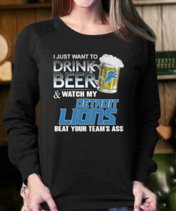 I Just Want To Drink Beer And Watch My Detroit Lions Beat Your Teams Ass Shirt 3 I Just Want To Drink Beer And Watch My Detroit Lions Beat Your Teams Ass Shirt 4