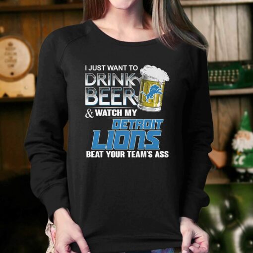 I Just Want To Drink Beer And Watch My Detroit Lions Beat Your Teams Ass Shirt