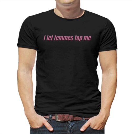 I Let Femmes Top Me Lesbian Bisexual Pride T-shirt