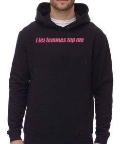 I Let Femmes Top Me Shirt 3