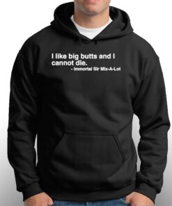 I Like Big Butts And I Cannot Die Shirt 2 I Like Big Butts And I Cannot Die Shirt 3