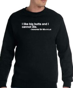 I Like Big Butts And I Cannot Die Shirt 3 I Like Big Butts And I Cannot Die Shirt 4