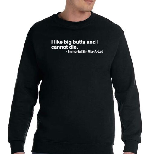 I Like Big Butts And I Cannot Die Shirt