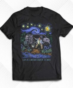 I Live In A Van Gogh Down By The River T-shirt I Live In A Van Gogh Down By The River T-shirt