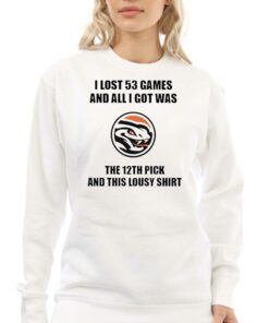 I Lost 53 Games And All I Got Was The 12th Pick Shirt 4
