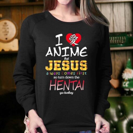 I Love Anime But Jesus Always Comes First So Turn Down The Hentai T-shirt