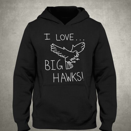 I Love Big Hawks Shirt