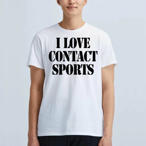 I Love Contact Sports T-shirt