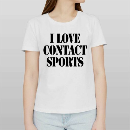 I Love Contact Sports T-shirt