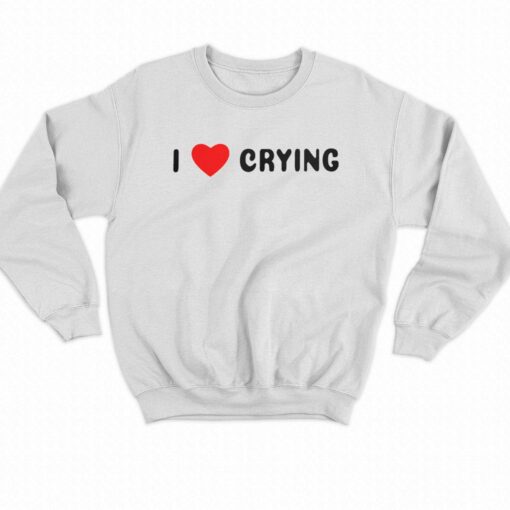 I Love Crying T-shirt