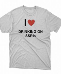 I Love Drinking On Ssris Shirt I Love Drinking On Ssris Shirt