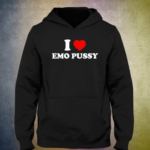 I Love Emo Pussy Shirt