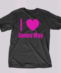 I Love James May Shirt I Love James May Shirt