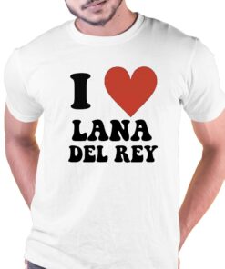 I Love Lana Del Rey T-shirt I Love Lana Del Rey T-shirt